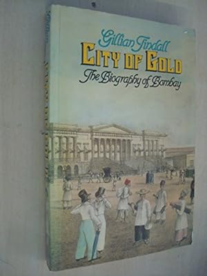 Imagen del vendedor de City of Gold: the Biography of Bombay a la venta por WeBuyBooks