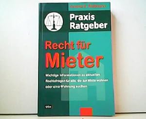 Recht für Mieter. Praxis Ratgeber. Wichtige Informationen zu aktuellen Rechtsfragen für alle, die...