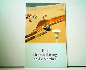 Bild des Verkufers fr Eine Liebeserklrung an die Nordsee. zum Verkauf von Antiquariat Kirchheim