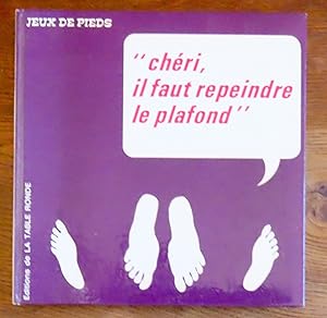 Chéri, il faut repeindre le plafond. Jeux de pieds.