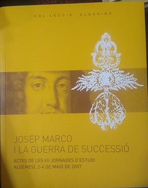 JOSEP MARCO I LA GUERRA DE SUCCESSIÓ Actes de les VII Jornades d'Estudi . Algemesí, 2-4 de maig d...