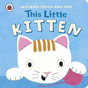 Seller image for This Little Kitten: Ladybird Touch and Feel (Ladybird Touch & Feel) for sale by WeBuyBooks