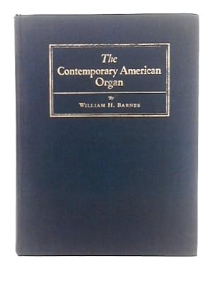 Image du vendeur pour The Contemporary American Organ; Its Evolution, Design and Construction mis en vente par World of Rare Books