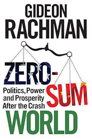 Seller image for Zero-Sum World: Politics, Power and Prosperity After the Crash for sale by WeBuyBooks
