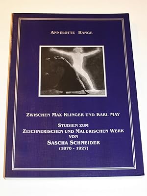 Zwischen Max Klinger und Karl May. Studien zum zeichnerischen und malerischen Werk von Sascha Sch...