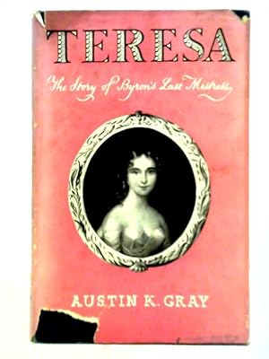 Bild des Verkufers fr Teresa - The Story of Byron's Last Mistress zum Verkauf von World of Rare Books