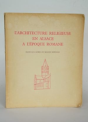 Imagen del vendedor de L'architecture religieuse en Alsace  l'poque romane dans le cadre du bassin rhnan a la venta por Librairie Raimbeau