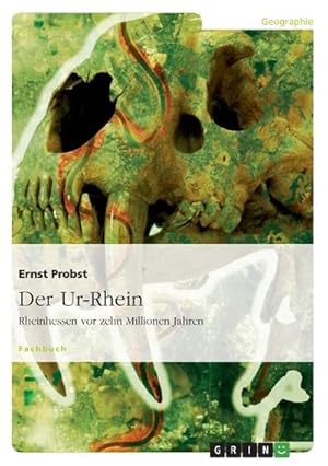 Seller image for Der Ur-Rhein. Rheinhessen vor zehn Millionen Jahren for sale by BuchWeltWeit Ludwig Meier e.K.