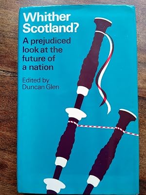 Seller image for Whither Scotland? A Prejudiced Look at the Future of a Nation for sale by Johnston's Arran Bookroom