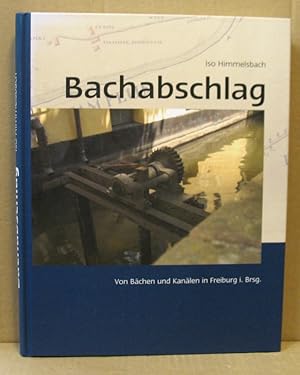 Bild des Verkufers fr Bachabschlag. Von Bchen und Kanlen in Freiburg im Breisgau. zum Verkauf von Nicoline Thieme