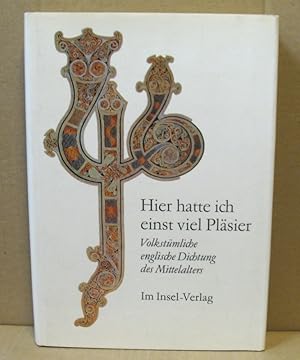 Seller image for Hier hatte ich einst viel Plsier. Volkstmliche englische Dichtung des Mittelalters. for sale by Nicoline Thieme