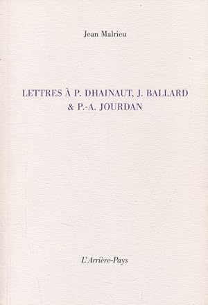 Bild des Verkufers fr Lettres  P.Dhainaut, J.Ballard & P.-A. Jourdan zum Verkauf von LIBRAIRIE GIL-ARTGIL SARL