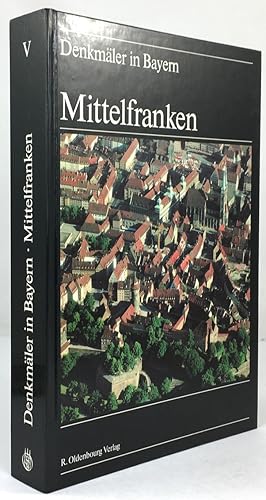 Mittelfranken. Ensembles - Baudenkmäler - Archäologische Geländedenkmäler. Luftaufnahmen von Otto...