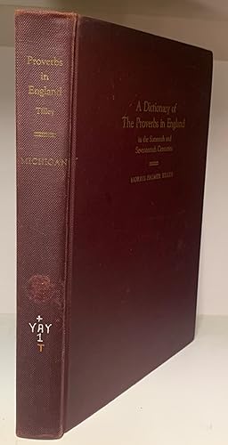 A Dictionary of The Proverbs in England in the Sixteenth and Seventeenth Centuries: A Collection ...