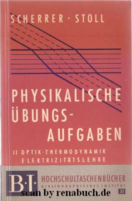 Physikalische Übungsaufgaben, Zweiter Band: Optik - Thermodynamik - Elektrizitätslehre