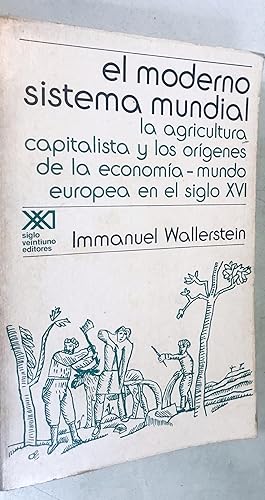 Image du vendeur pour El Moderno Sistema Mundial la agricultura capitalista y los origenes de la economia - mundo europea en el siglo XVI mis en vente par Once Upon A Time