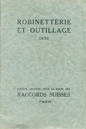 Robinetterie et Outillage. Catalogue 1933. Société Anonyme pour la Vente des Raccords Suisses, Pa...