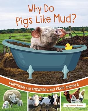 Seller image for Why Do Pigs Like Mud?: Questions and Answers about Farm Animals (Farm Explorer) by Rawson, Katherine [Hardcover ] for sale by booksXpress