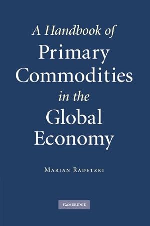 Image du vendeur pour A Handbook of Primary Commodities in the Global Economy mis en vente par WeBuyBooks