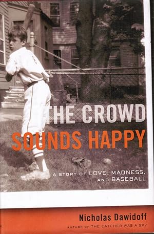 The Crowd Sounds Happy: a Story of Love, Madness, and Baseball