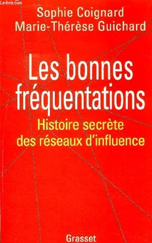 Seller image for Les bonnes frquentations Histoire secrte des rseaux d'influence for sale by Le-Livre