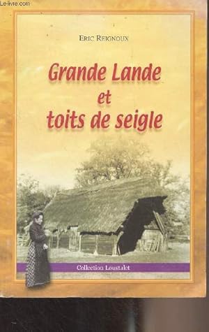 Seller image for Grande Lande et toits de seigle - Collection "Loustalet" for sale by Le-Livre
