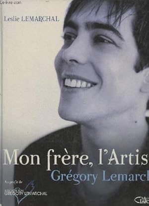 Seller image for Mon frre, l'artiste, Grgory Lemarchal for sale by Le-Livre