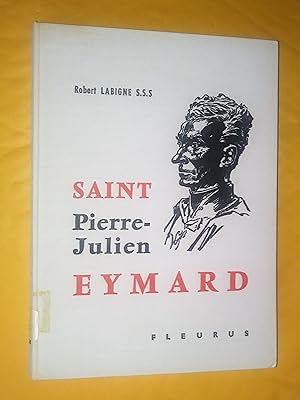 Saint-Pierre-Julien Eymard L'Homme d'un unique amour