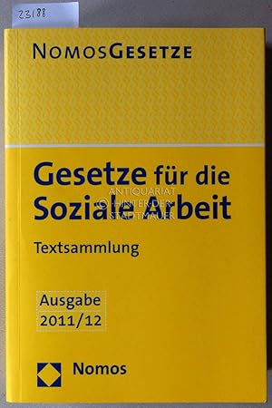 Gesetze für die soziale Arbeit. Textsammlung. Ausgabe 2011/12. [= Nomos Gesetze]