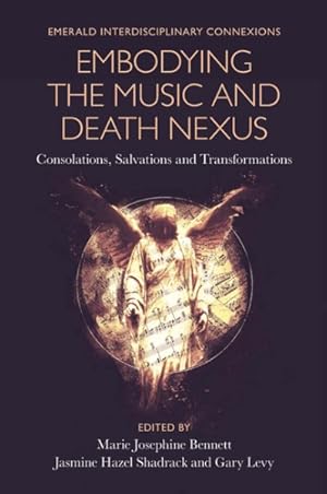 Bild des Verkufers fr Embodying the Music and Death Nexus : Consolations, Salvations and Transformations zum Verkauf von GreatBookPricesUK
