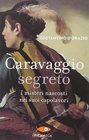 Image du vendeur pour Caravaggio segreto. I misteri nascosti nei suoi capolavori mis en vente par WeBuyBooks