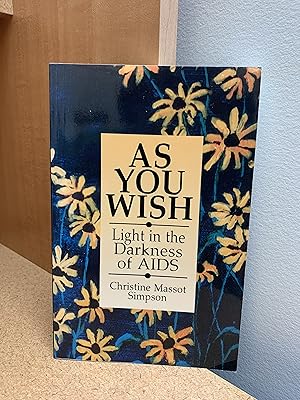 Imagen del vendedor de As You Wish: Light in the Darkness of AIDS a la venta por Regent College Bookstore