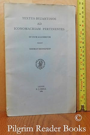 Textus Byzantinos ad Iconomachiam Pertinentes in Usum Academicum.