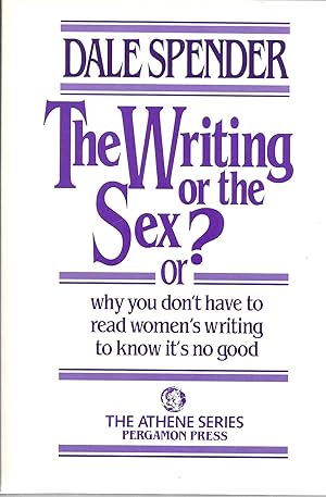Seller image for The Writing Or the Sex? or Why You don't Have to Read Women's Writing to Know it's No Good for sale by GLENN DAVID BOOKS