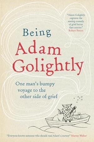 Bild des Verkufers fr Being Adam Golightly: Memoir of a life transformed zum Verkauf von WeBuyBooks
