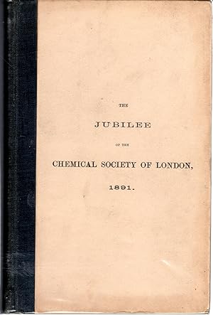 Seller image for Jubilee of the Chemical Society of London : Record of the Proceedings Together with an Account of the History and Development of the Society, 1841-1891 for sale by Dorley House Books, Inc.