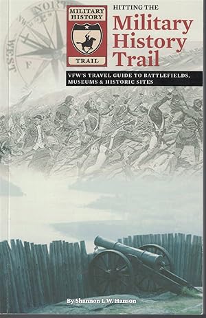 Seller image for Hitting the Militay History Trail V F W'S Travel Guide to Battlefields, Museums and Historic Sites for sale by Ye Old Bookworm