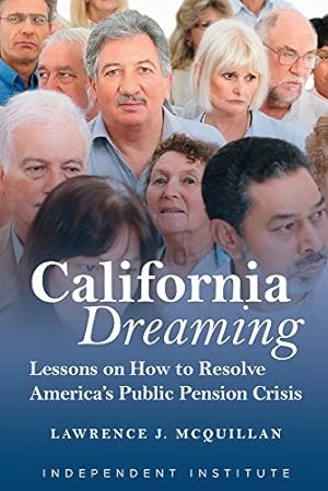 Bild des Verkufers fr California Dreaming: Lessons on How to Resolve America's Public Pension Crisis [Hardcover ] zum Verkauf von booksXpress