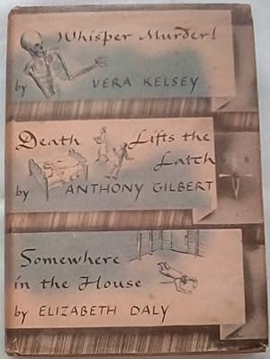 Seller image for Whisper Murder!; Death Lifts the Latch; Somewhere in the House for sale by P Peterson Bookseller