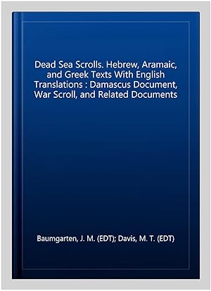 Seller image for Dead Sea Scrolls. Hebrew, Aramaic, and Greek Texts With English Translations : Damascus Document, War Scroll, and Related Documents for sale by GreatBookPrices
