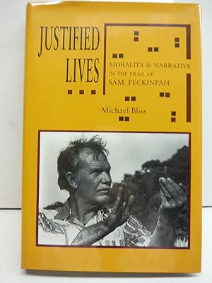 Seller image for Justified Lives: Morality and Narrative in the Films of Sam Peckinpah for sale by Imperial Books and Collectibles