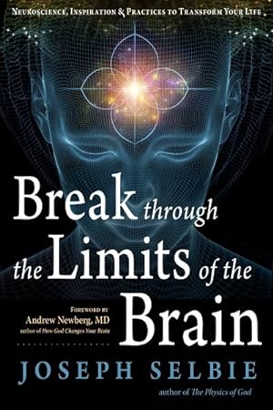 Image du vendeur pour Break Through the Limits of the Brain : Neuroscience, Inspiration, and Practices to Transform Your Life mis en vente par GreatBookPrices