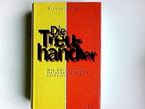 Bild des Verkufers fr Die Treuhndler : wie Helden und Halunken die DDR verkauften. zum Verkauf von Antiquariat Buchhandel Daniel Viertel