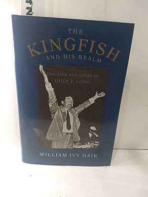 Immagine del venditore per The Kingfish and His Realm: The Life and Times of Huey P. Long venduto da Fleur Fine Books