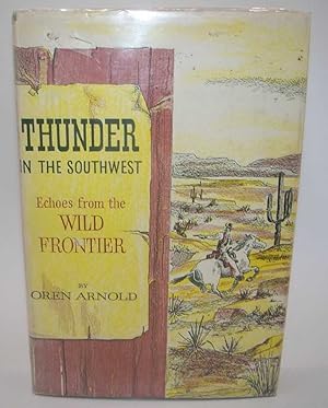 Immagine del venditore per Thunder in the Southwest: Echoes from the Wild Frontier venduto da Easy Chair Books