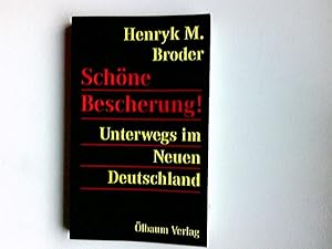 Bild des Verkufers fr Schne Bescherung! : Unterwegs im neuen Deutschland. zum Verkauf von Antiquariat Buchhandel Daniel Viertel