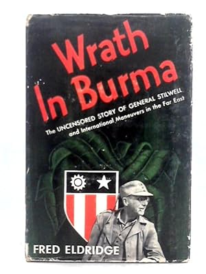 Image du vendeur pour Wrath in Burma the Uncensored Story of General Stilwell mis en vente par World of Rare Books