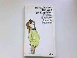 Seller image for Die Welt ein Kugelsieb: Einflle, Einblicke, Launen, Maximen for sale by Antiquariat Buchhandel Daniel Viertel