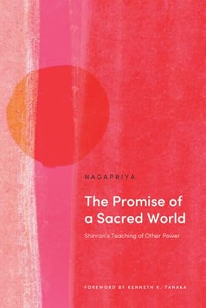 Image du vendeur pour Promise of a Sacred World : Shinran?s Teaching of Other Power mis en vente par GreatBookPrices