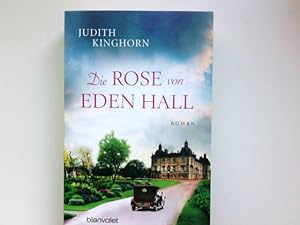 Seller image for Die Rose von Eden Hall : Roman. Judith Kinghorn ; aus dem Englischen von Anja Schfer / Blanvalet ; 0251 for sale by Antiquariat Buchhandel Daniel Viertel